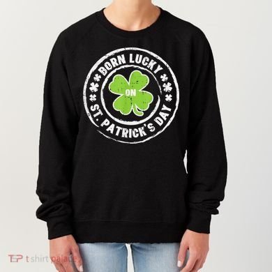 Born Lucky On St Patricks Day Birthday Bday   s Women's Sweatshirt