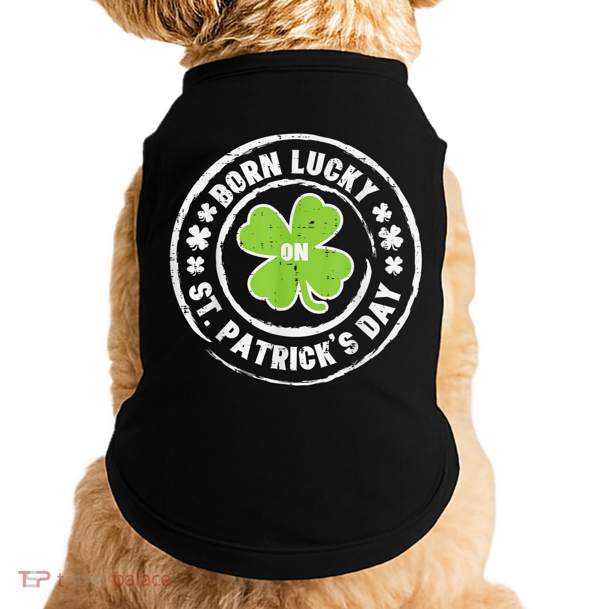 Born Lucky On St Patricks Day Birthday Bday   s Doggie Tank