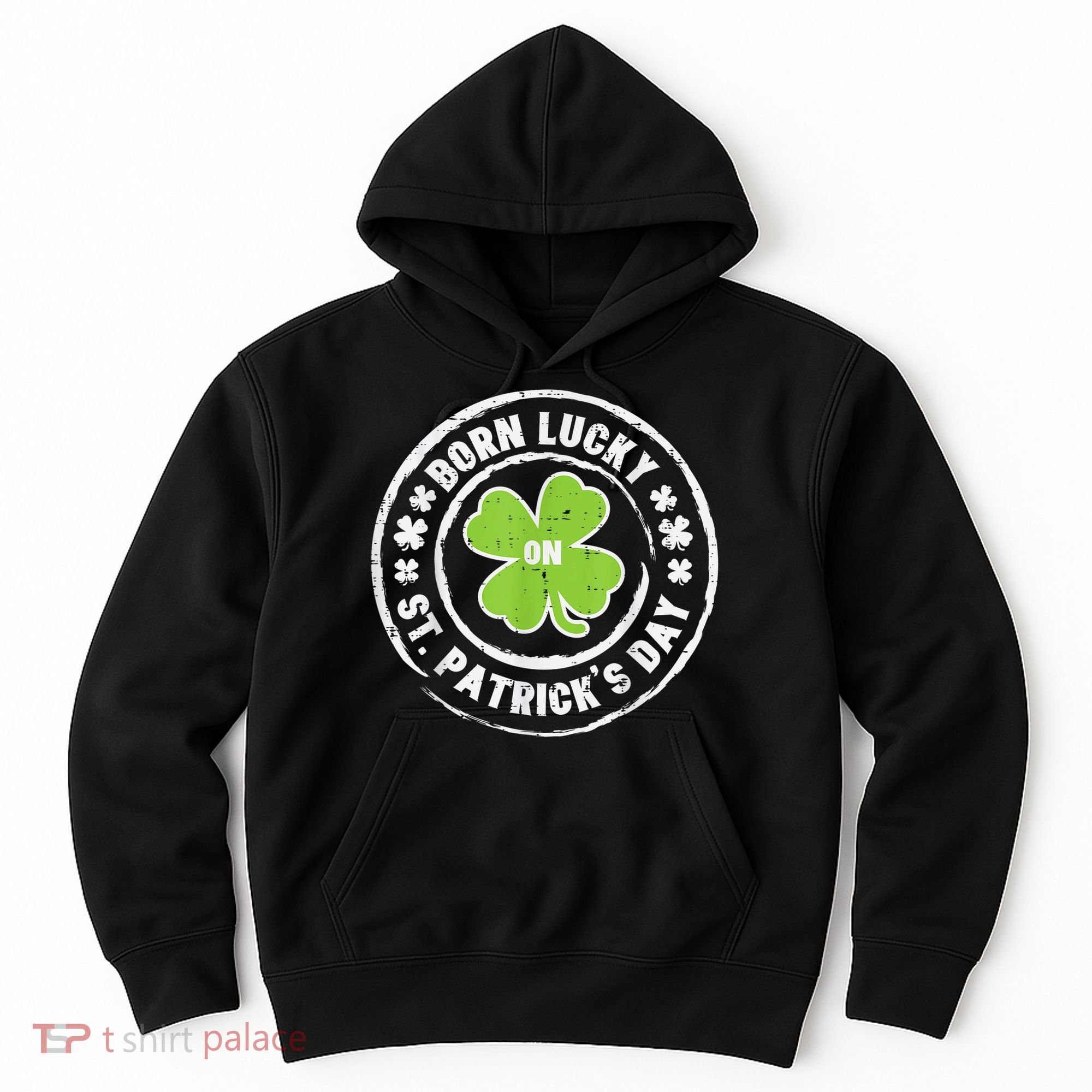 Born Lucky On St Patricks Day Birthday Bday   s Hoodie