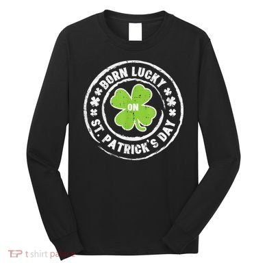 Born Lucky On St Patricks Day Birthday Bday   s Long Sleeve Shirt