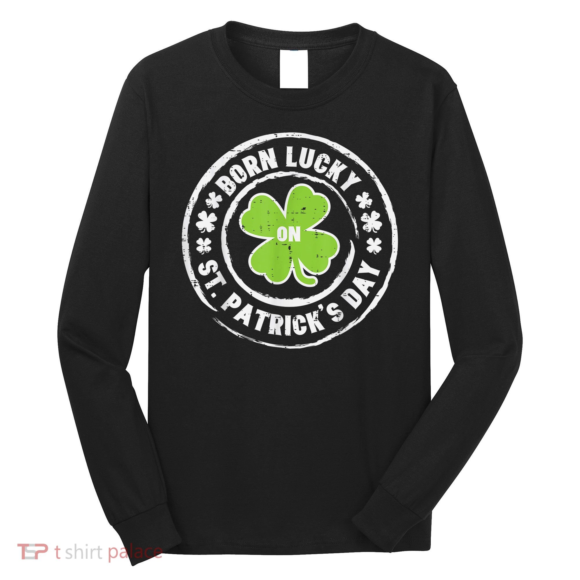 Born Lucky On St Patricks Day Birthday Bday   s Long Sleeve Shirt