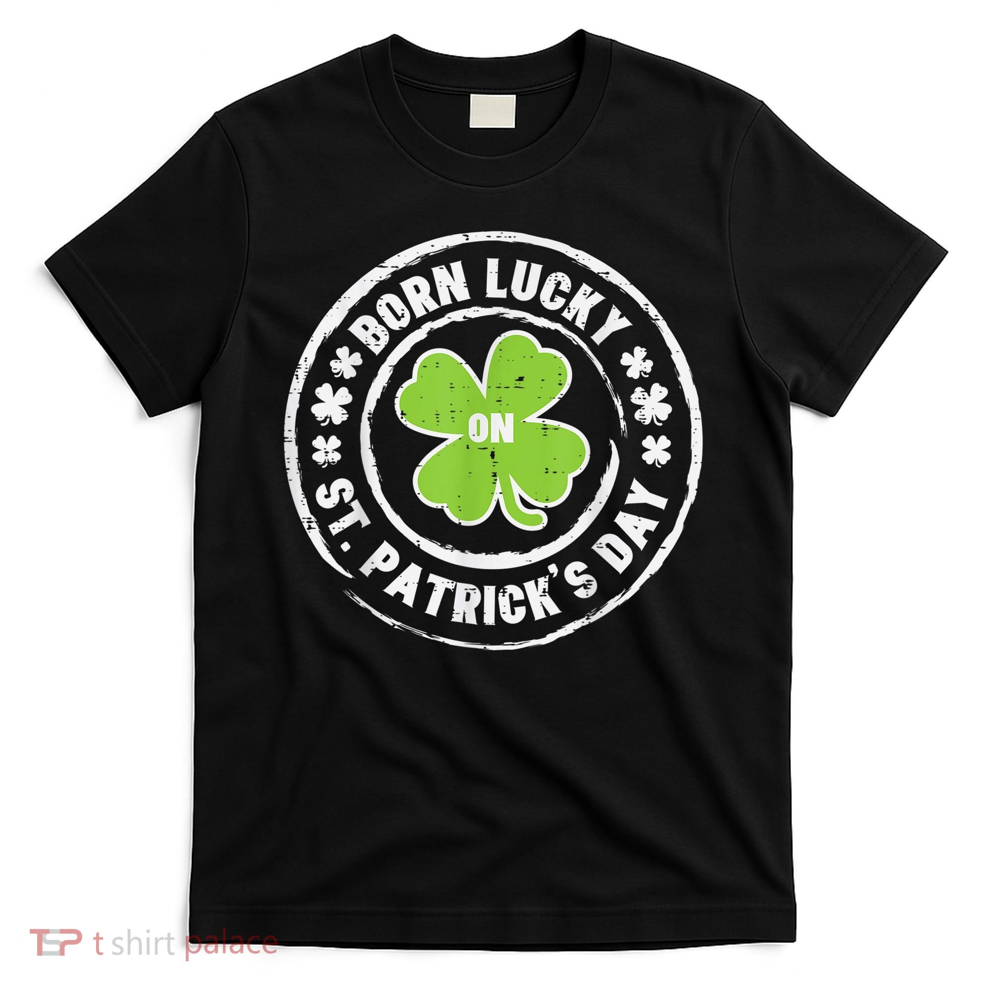 Born Lucky On St Patricks Day Birthday Bday   s T-Shirt