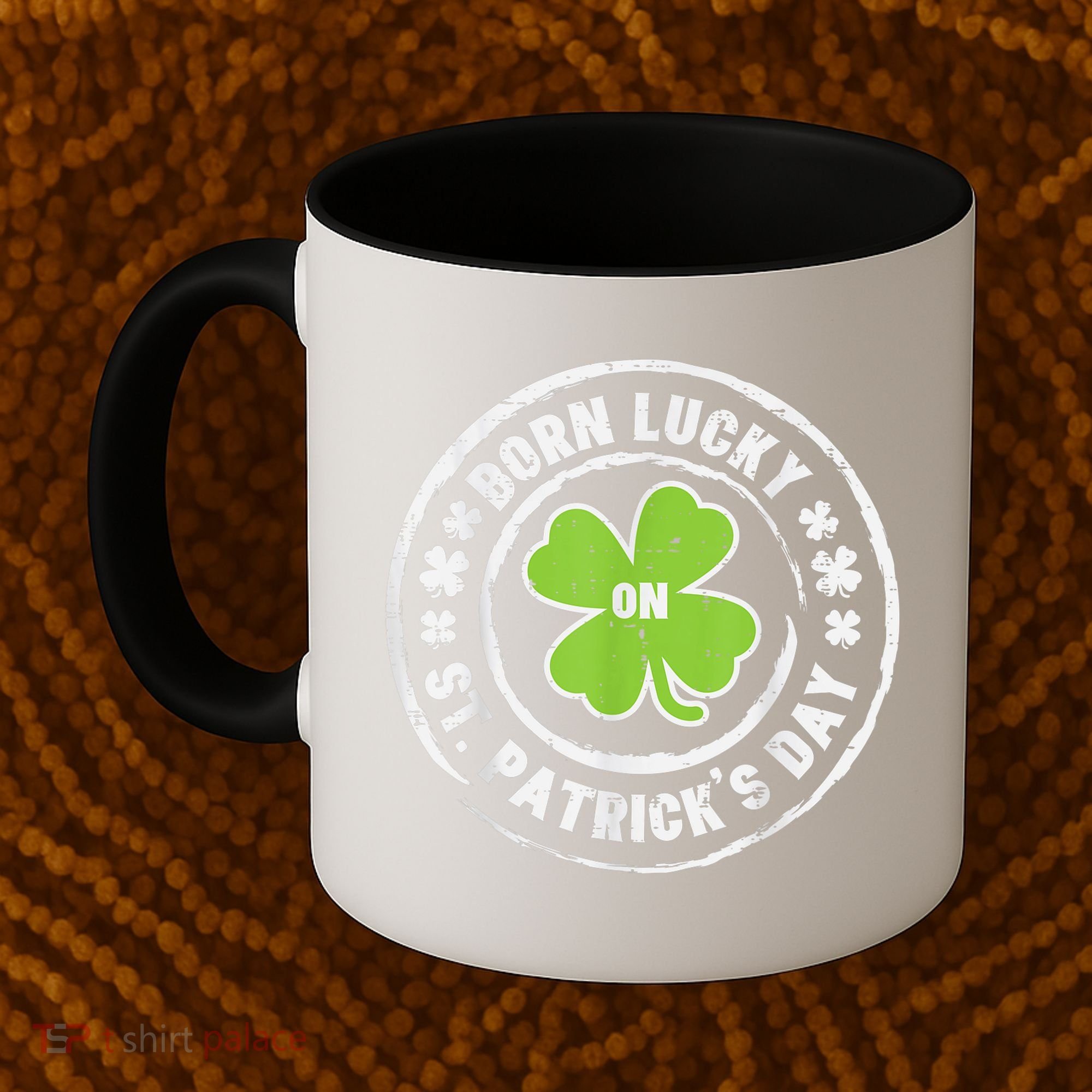 Born Lucky On St Patricks Day Birthday Bday   s Coffee Mug