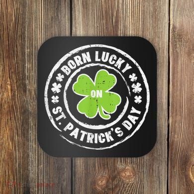 Born Lucky On St Patricks Day Birthday Bday   s Coaster