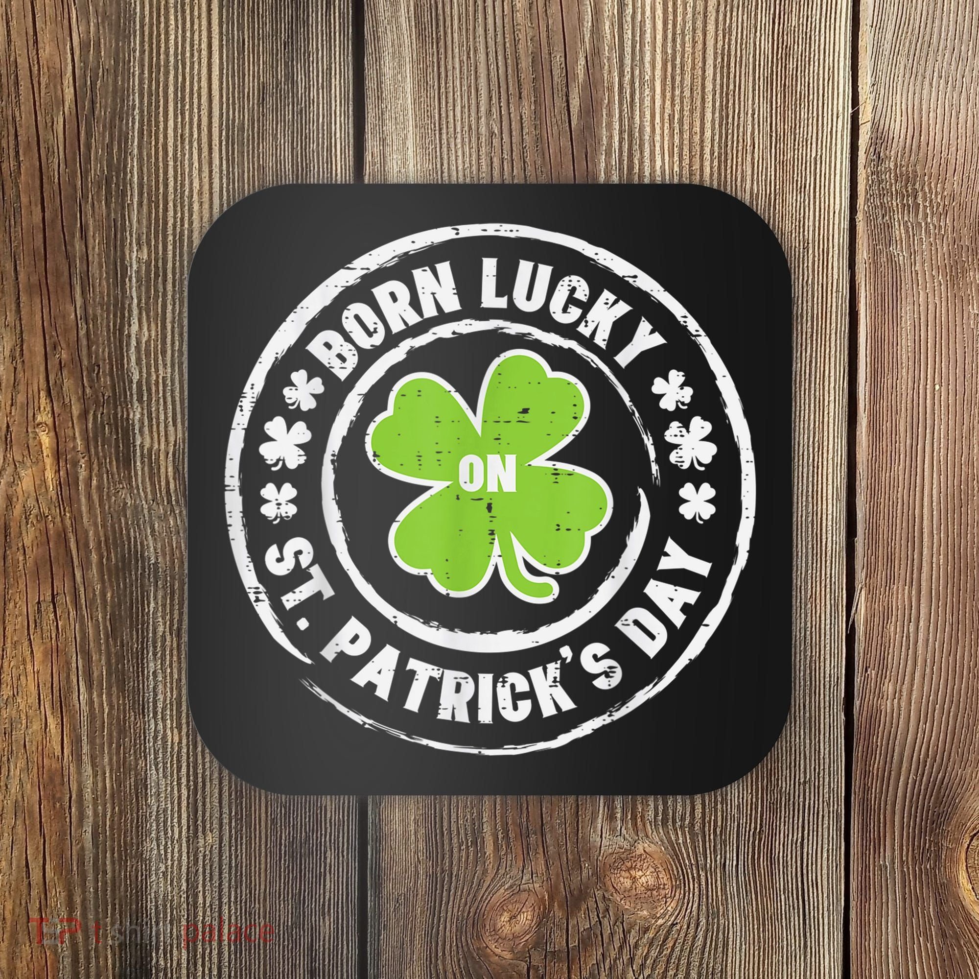 Born Lucky On St Patricks Day Birthday Bday   s Coaster