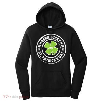 Born Lucky On St Patricks Day Birthday Bday   s Women's Hoodie