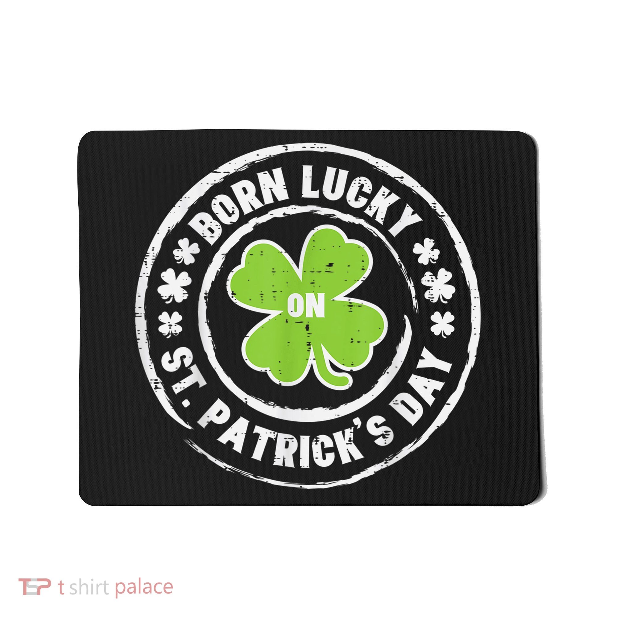 Born Lucky On St Patricks Day Birthday Bday   s Mousepad