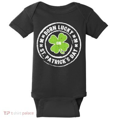 Born Lucky On St Patricks Day Birthday Bday   s Baby Bodysuit