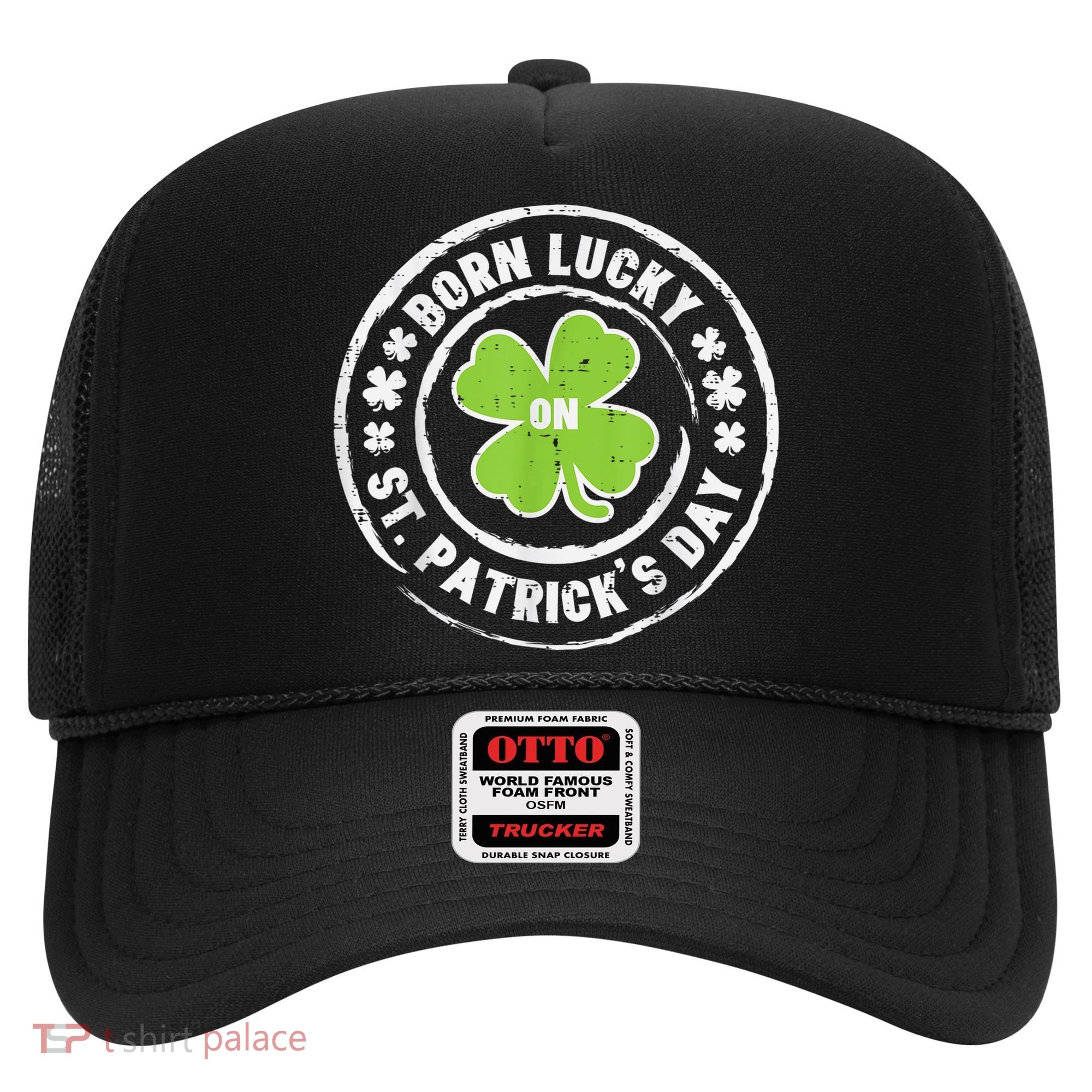 Born Lucky On St Patricks Day Birthday Bday   s Hat