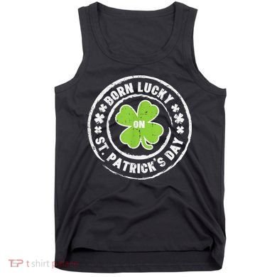 Born Lucky On St Patricks Day Birthday Bday   s Tank Top