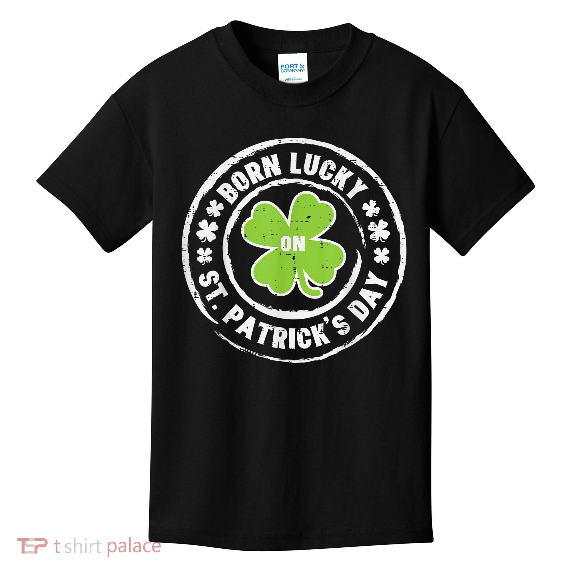 Born Lucky On St Patricks Day Birthday Bday   s Kids T-Shirt
