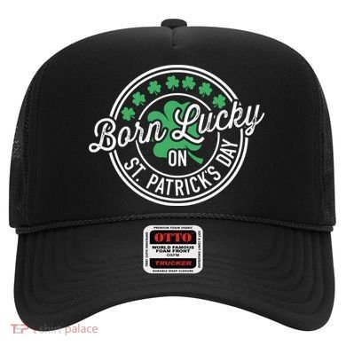 Born Lucky On St Patricks Day For Birthday Party Great Gift Hat