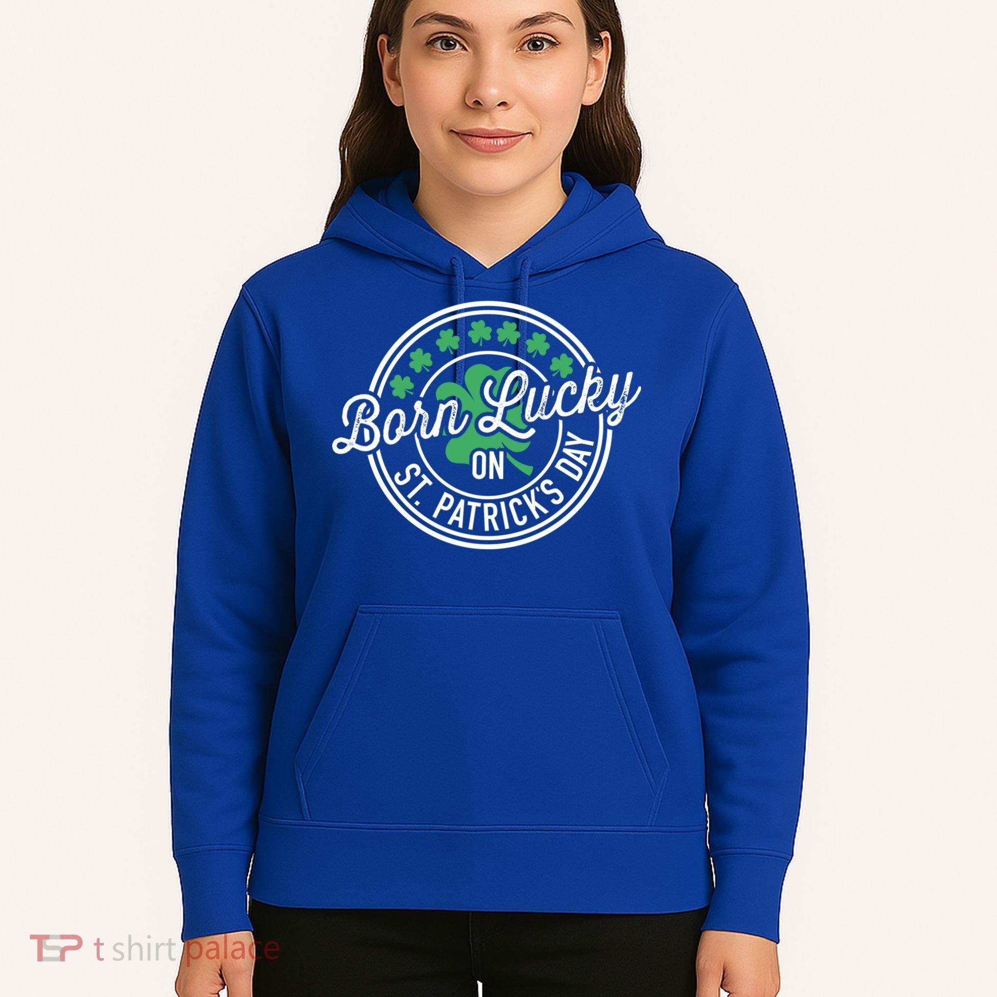 Born Lucky On St Patricks Day For Birthday Party Great Gift Hoodie