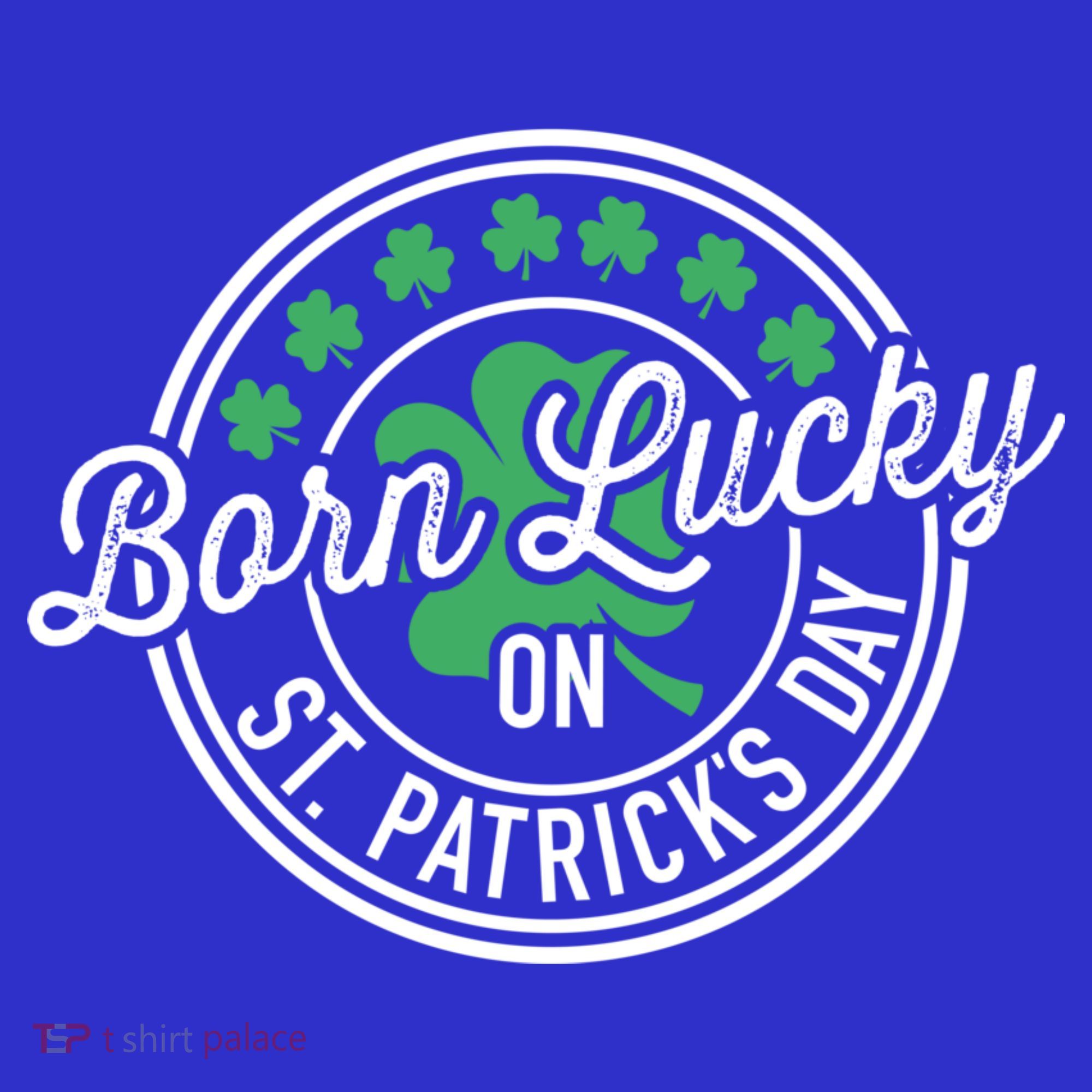 Born Lucky On St Patricks Day For Birthday Party Great Gift Long Sleeve Shirt