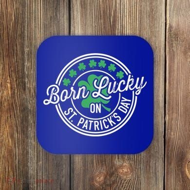 Born Lucky On St Patricks Day For Birthday Party Great Gift Coaster