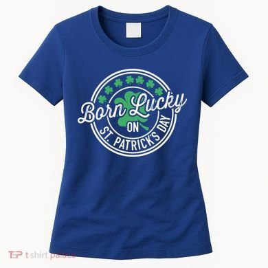 Born Lucky On St Patricks Day For Birthday Party Great Gift Women's T-Shirt