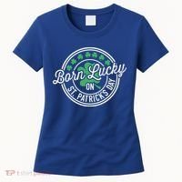 Born Lucky On St Patricks Day For Birthday Party Great Gift Women's T-Shirt thumb 0
