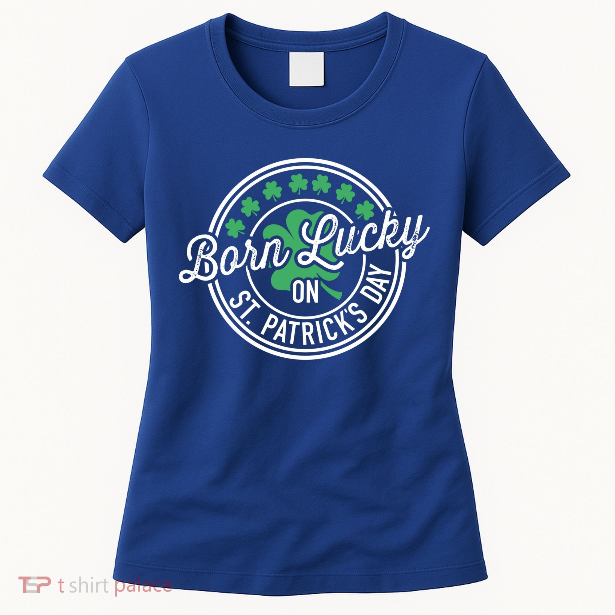 Born Lucky On St Patricks Day For Birthday Party Great Gift Women's T-Shirt