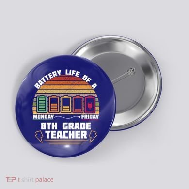 Battery Life Of A 8th Grade Teacher Funny Funny Gift Button