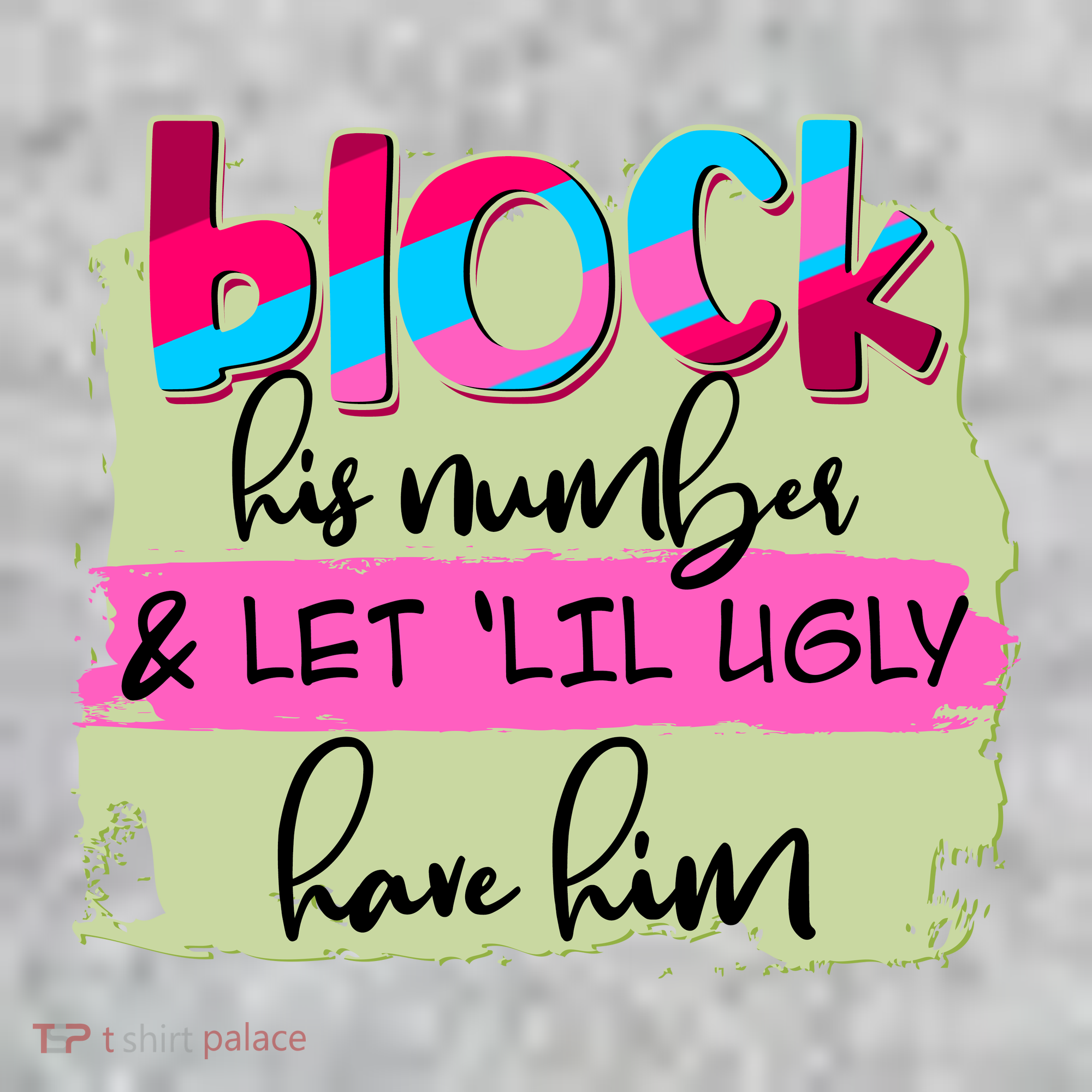 Block His Number And Let 'Lil Ugly Have Him Sweatshirt
