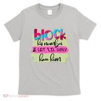 Block His Number And Let 'Lil Ugly Have Him T-Shirt thumb 0