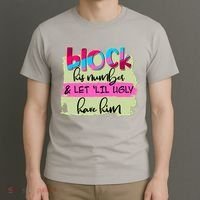 Block His Number And Let 'Lil Ugly Have Him T-Shirt thumb 3