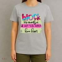 Block His Number And Let 'Lil Ugly Have Him T-Shirt thumb 4