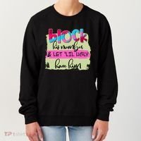 Block His Number And Let 'Lil Ugly Have Him Women's Sweatshirt thumb 0