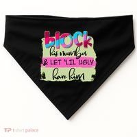 Block His Number And Let 'Lil Ugly Have Him USA-Made Doggie Bandana thumb 0