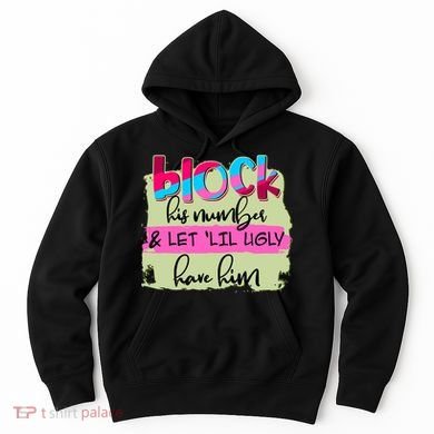 Block His Number And Let 'Lil Ugly Have Him Hoodie