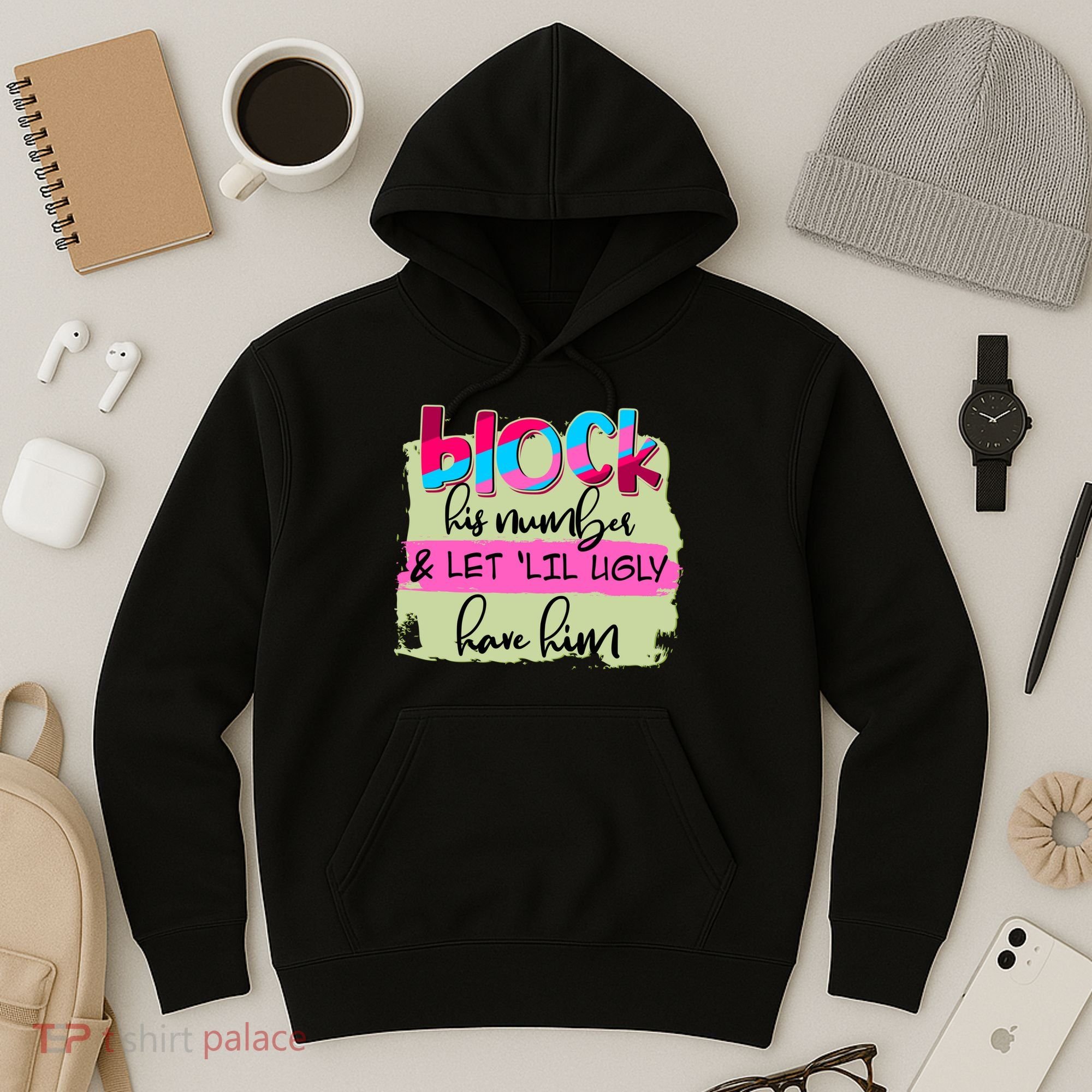 Block His Number And Let 'Lil Ugly Have Him Hoodie