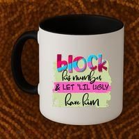 Block His Number And Let 'Lil Ugly Have Him Coffee Mug thumb 2