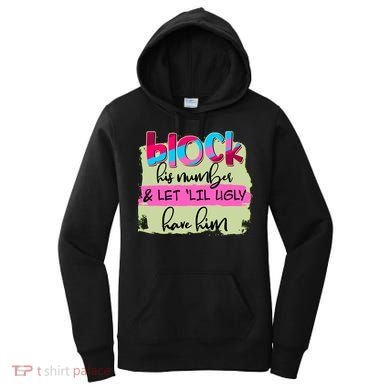 Block His Number And Let 'Lil Ugly Have Him Women's Hoodie