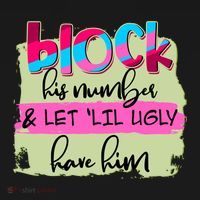 Block His Number And Let 'Lil Ugly Have Him Ornament thumb 1