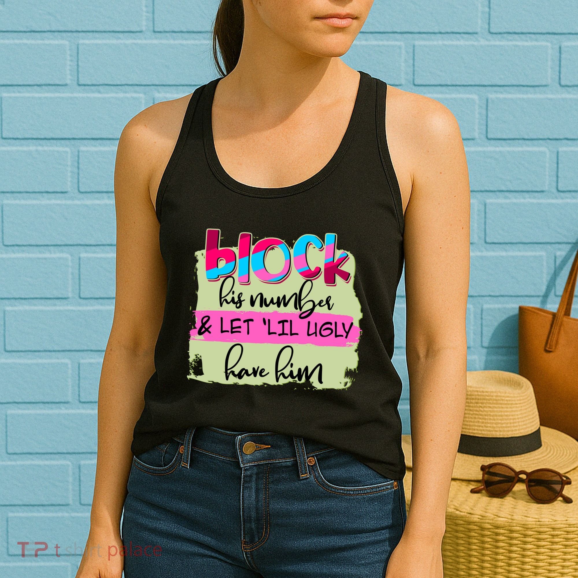 Block His Number And Let 'Lil Ugly Have Him Women's Tank Top