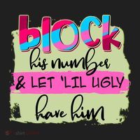 Block His Number And Let 'Lil Ugly Have Him Hat thumb 2