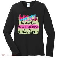 Block His Number And Let 'Lil Ugly Have Him Women's Long Sleeve Shirt thumb 0