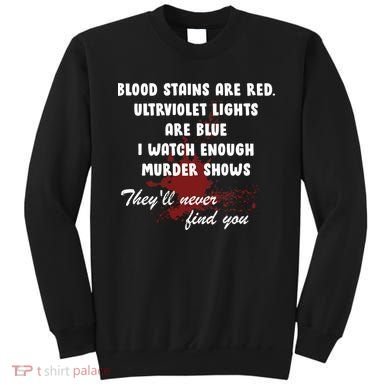 Blood Stains Are Red Ultraviolet Lights Are Blue Sweatshirt