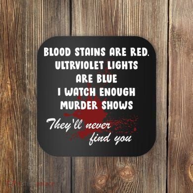 Blood Stains Are Red Ultraviolet Lights Are Blue Coaster