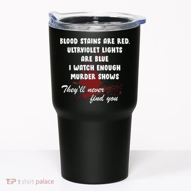 Blood Stains Are Red Ultraviolet Lights Are Blue Tumbler