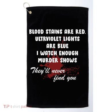 Blood Stains Are Red Ultraviolet Lights Are Blue Golf Towel