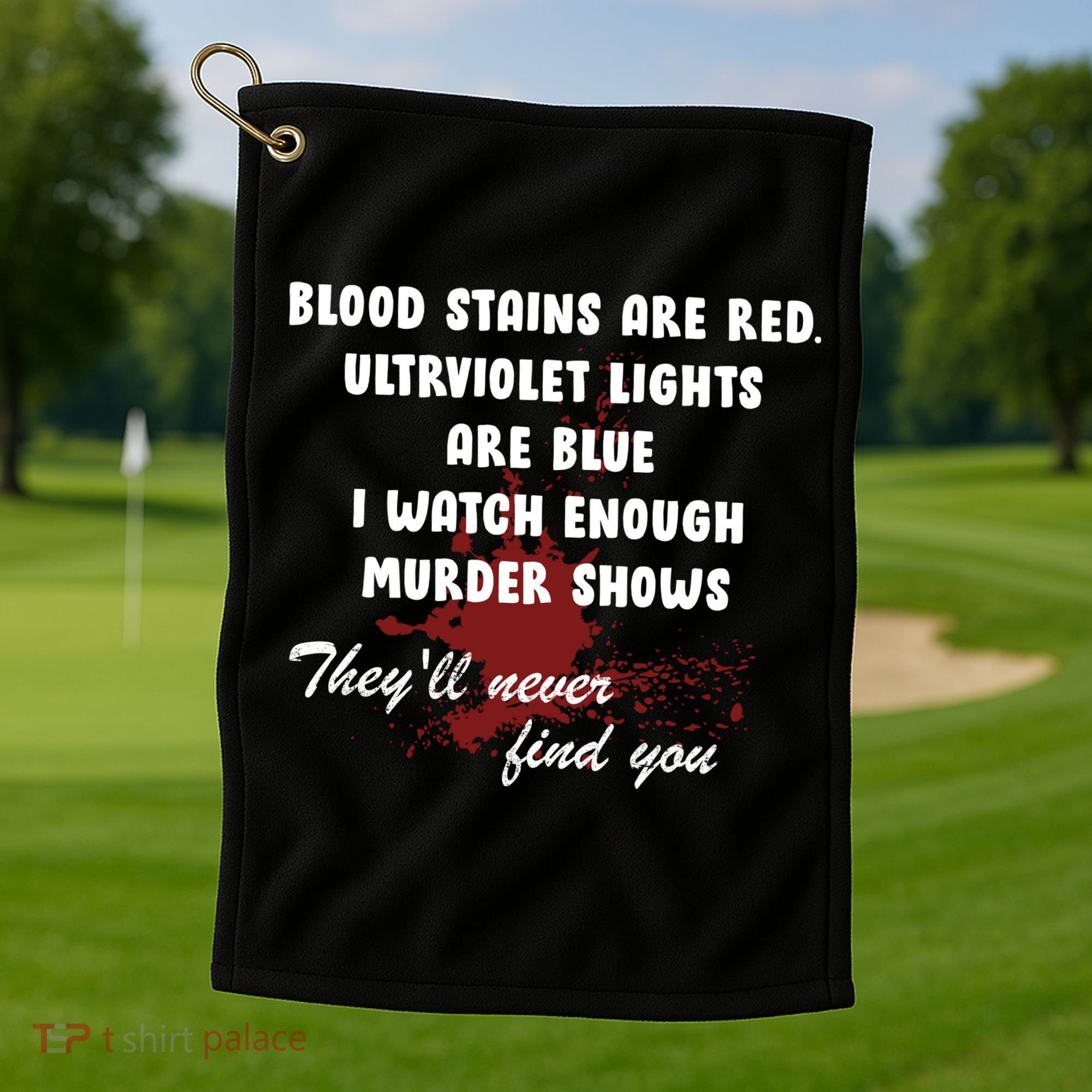 Blood Stains Are Red Ultraviolet Lights Are Blue Golf Towel