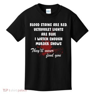 Blood Stains Are Red Ultraviolet Lights Are Blue Kids T-Shirt