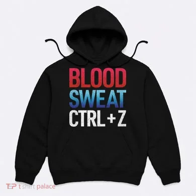 Blood Sweat Ctrl Z Hoodie