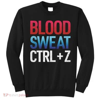 Blood Sweat Ctrl Z Sweatshirt