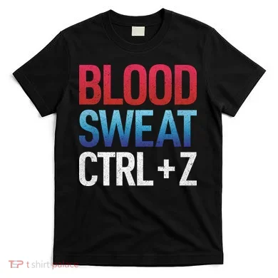 Blood Sweat Ctrl Z T-Shirt