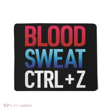 Blood Sweat Ctrl Z Mousepad