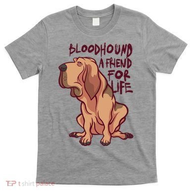 Bloodhound A Friend For Life T-Shirt