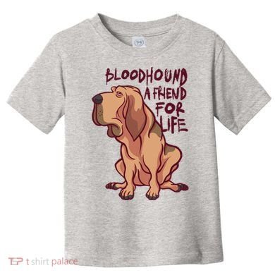 Bloodhound A Friend For Life Toddler T-Shirt