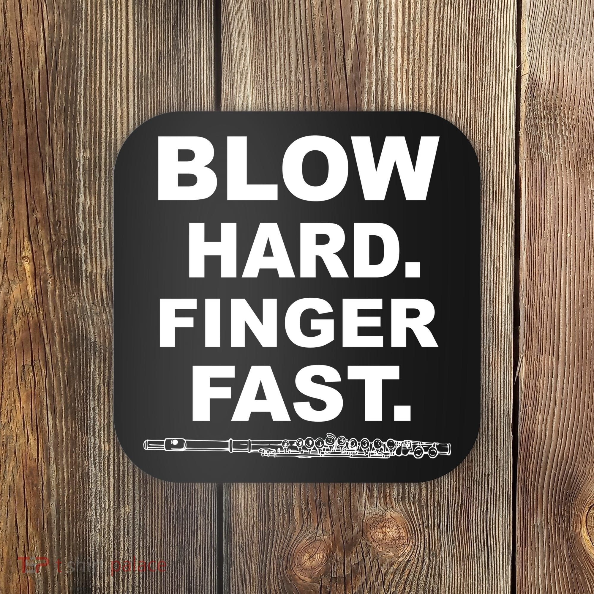 Blow Hard Finger Fast Flute Coaster